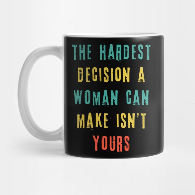 The Hardest Decision A Woman Can Make Isn't Yours by The WYLD Tribe